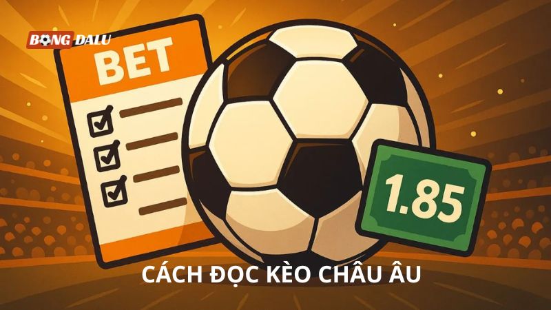 Cách đọc kèo Châu Âu